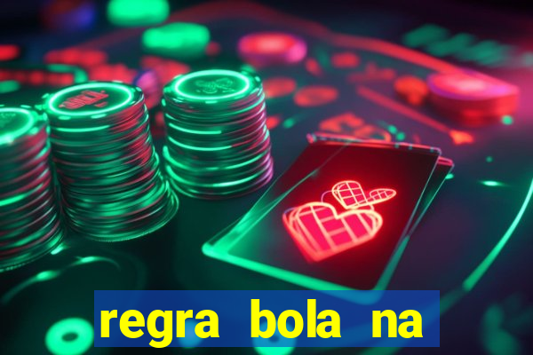 regra bola na trave betano